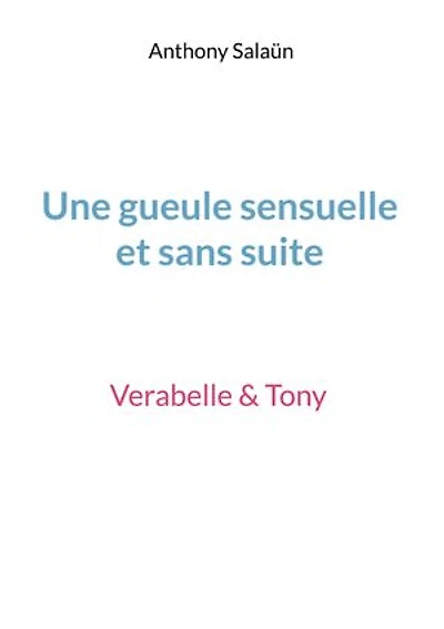 Une gueule sensuelle et sans suite: Verabelle & Tony