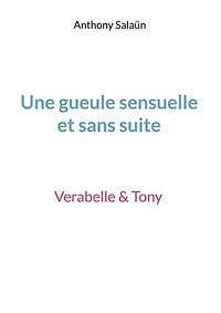 Une gueule sensuelle et sans suite: Verabelle & Tony