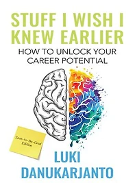 Stuff I Wish Knew Earlier: How to Unlock Your Career Potential