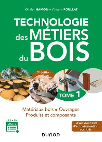 Technologie des métiers du bois - Tome 1 - 3e éd.: Matériaux bois - Ouvrages - Produits et composants