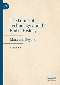 the Limits of Technology and End History: Marx Beyond