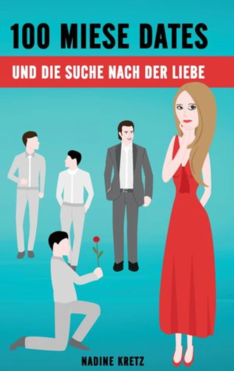 100 miese Dates: und die Suche nach der Liebe