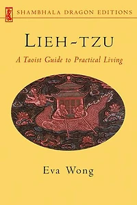 Lieh-tzu: A Taoist Guide to Practical Living
