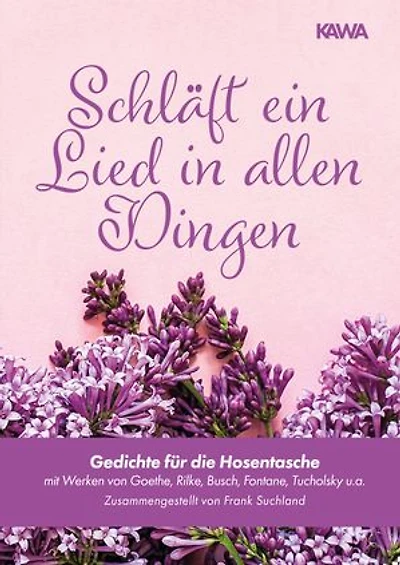 Schläft ein Lied in allen Dingen: Gedichte für die Hosentasche (mit Werken von Goethe, Rilke, Busch, Fontane, Tucholsky u.a. | Zusammengestellt von Frank Suchland)