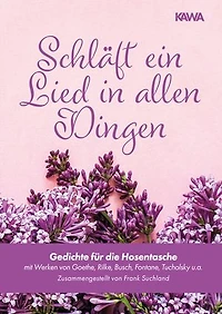 Schläft ein Lied in allen Dingen: Gedichte für die Hosentasche (mit Werken von Goethe, Rilke, Busch, Fontane, Tucholsky u.a. | Zusammengestellt von Frank Suchland)