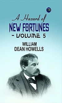 A Hazard of New Fortunes -Volume 5