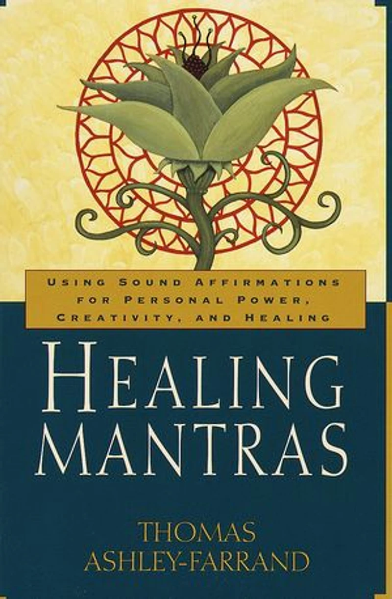 Healing Mantras: Using Sound Affirmations for Personal Power, Creativity, and