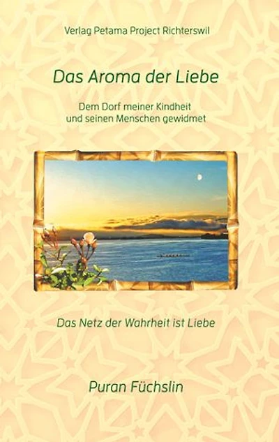 Das Aroma der Liebe: Dem Dorf meiner Kindheit und seinen Menschen gewidmet