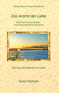 Das Aroma der Liebe: Dem Dorf meiner Kindheit und seinen Menschen gewidmet