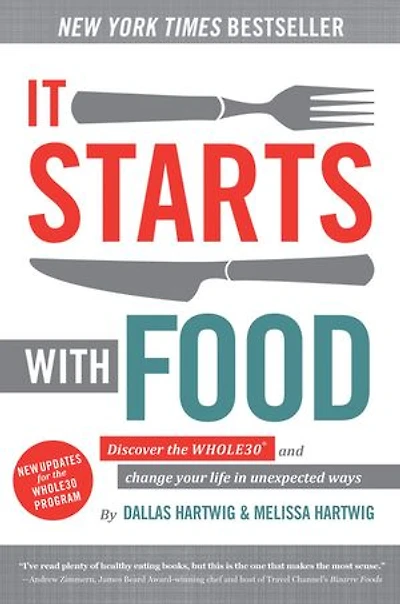 It Starts With Food, 2nd Edition: Discover the Whole30 and Change Your Life in Unexpected Ways