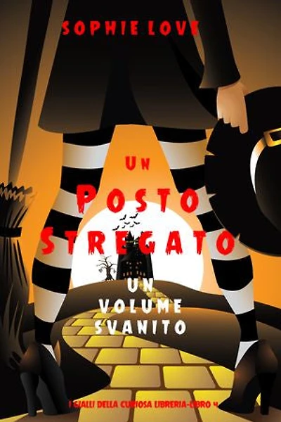 Un posto stregato: Un volume scomparso (I gialli della curiosa libreria—Libro 4)