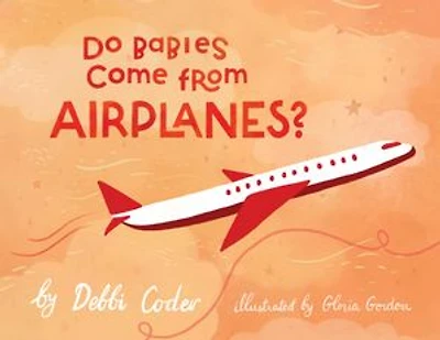 Do Babies Come from Airplanes?