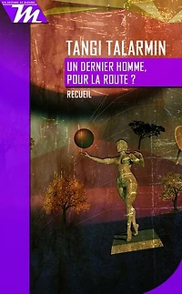 Un dernier homme, pour la route ?: Recueil de nouvelles