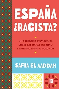 España ¿racista?: Una historia muy actual sobre las raíces del odio y nuestro pasado colonial