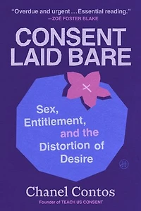 Consent Laid Bare: Sex, Entitlement, and the Distortion of Desire