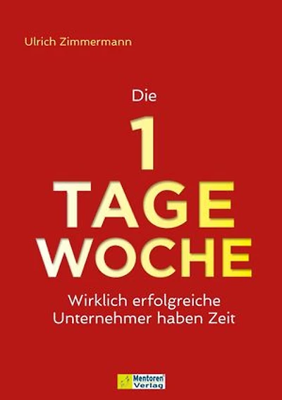 Die 1-Tage-Woche: Wirklich erfolgreiche Unternehmer haben Zeit