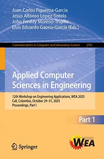 Applied Computer Sciences Engineering: 12th Workshop on Engineering Applications, WEA 2025, Cali, Colombia, October 29-31, Proceedings, Part I