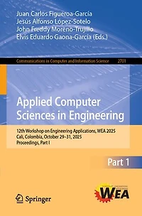 Applied Computer Sciences Engineering: 12th Workshop on Engineering Applications, WEA 2025, Cali, Colombia, October 29-31, Proceedings, Part I