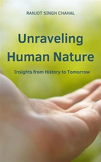 Unraveling Human Nature: Insights from History to Tomorrow