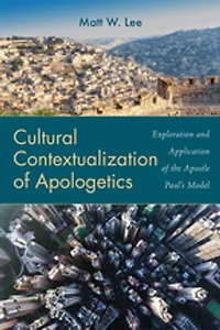 Cultural Contextualization of Apologetics: Exploration and Application the Apostle Paul's Model