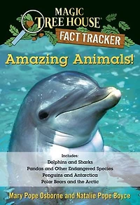 Amazing Animals! Magic Tree House Fact Tracker Boxed Set: Dolphins and Sharks; Polar Bears the Arctic; Penguins Antarctica; Pandas Other Endangered Species