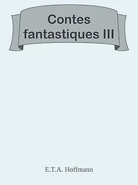 Contes fantastiques III