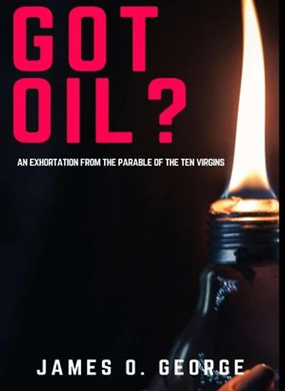 Got Oil?: Am exhortation from the Parable of the Ten Virgins