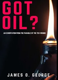 Got Oil?: Am exhortation from the Parable of the Ten Virgins