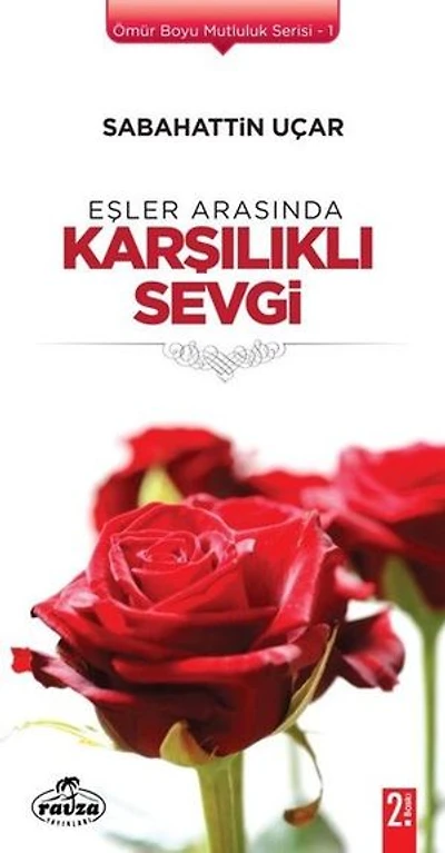 Eşler Arasında Karşılıklı Sevgi - Ömür Boyu Mutluluk Serisi 1