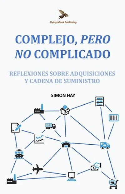Complejo, Pero No Complicado: Reflexiones sobre adquisiciones y cadena de suministro