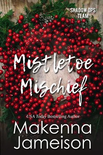 Mistletoe Mischief: Shadow Ops Team, #5
