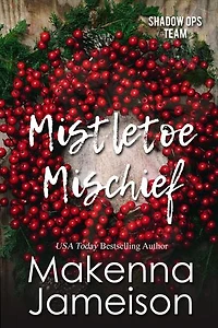 Mistletoe Mischief: Shadow Ops Team, #5