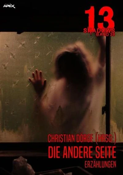 13 SHADOWS, Band 39: DIE ANDERE SEITE: Horror aus dem Apex-Verlag!