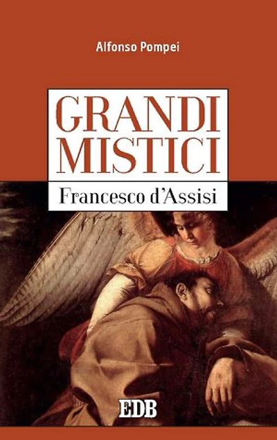 Grandi mistici. Francesco d’Assisi