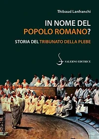 In nome del popolo romano?: Storia del tribunato della plebe