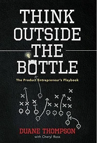 Think Outside the Bottle: The Product Entrepreneur's Playbook