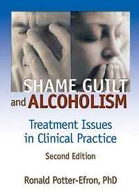 Shame, Guilt, and Alcoholism: Treatment Issues Clinical Practice