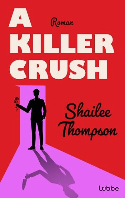 A Killer Crush: Roman. Humorvoller Liebesroman trifft Horror: Romantisch, witzig, tödlich gut