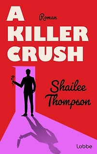 A Killer Crush: Roman. Humorvoller Liebesroman trifft Horror: Romantisch, witzig, tödlich gut