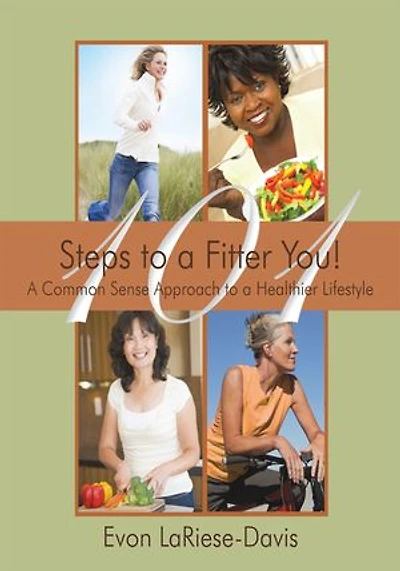 101 Steps to a Fitter You!: Common Sense Approach Healthier Lifestyle