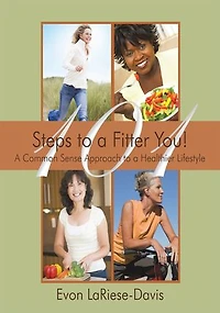 101 Steps to a Fitter You!: Common Sense Approach Healthier Lifestyle