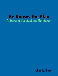 He Knows the Plan: A Story of Survival and Resilience