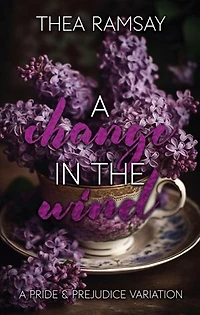 A Change in the Wind: A Pride and Prejudice Variation
