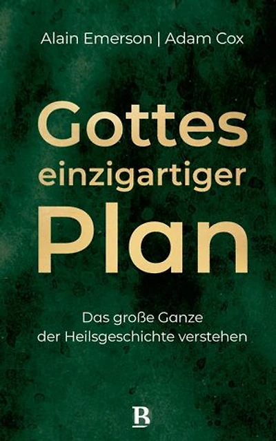 Gottes einzigartiger Plan: Das große Ganze der Heilsgeschichte verstehen