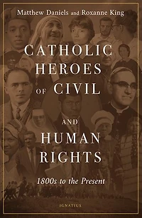 Catholic Heroes of Civil and Human Rights: 1800s to the Present