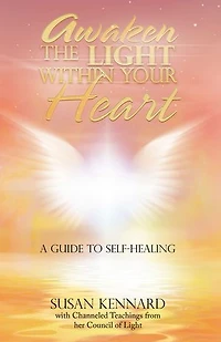 Awaken the Light Within Your Heart: A Guide to Self-Healing