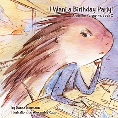 I Want a Birthday Party!: Annie the Porcupine, #2