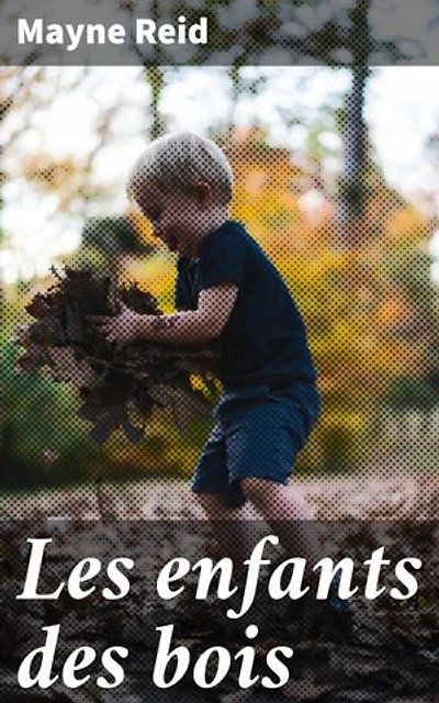 Les enfants des bois: Édition enrichie. Survie et courage dans les bois sauvages du Texas