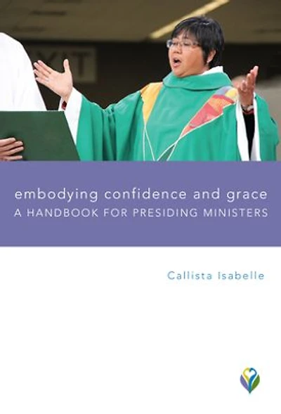 Embodying Confidence and Grace: A Handbook for Presiding Ministers