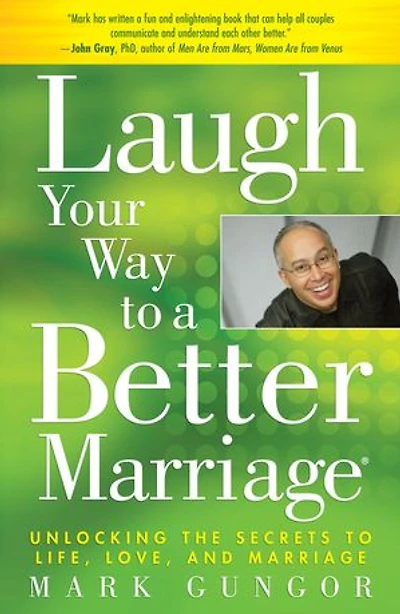 Laugh Your Way to a Better Marriage: Unlocking the Secrets Life, Love, and Marriage